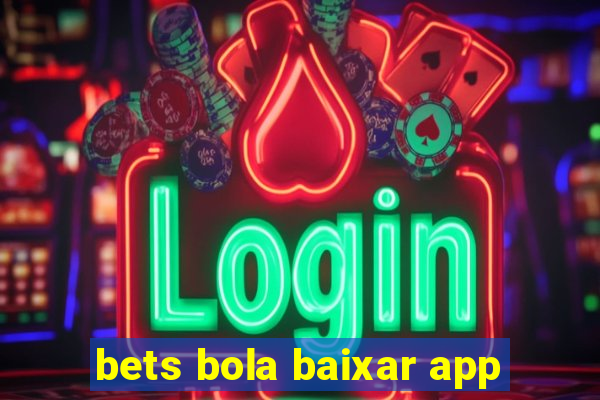 bets bola baixar app